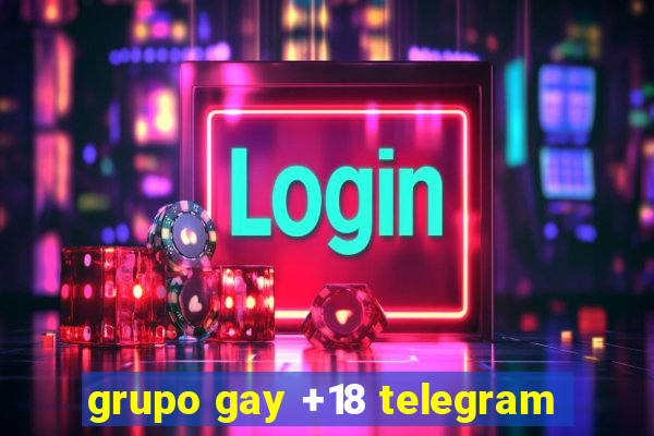 grupo gay +18 telegram